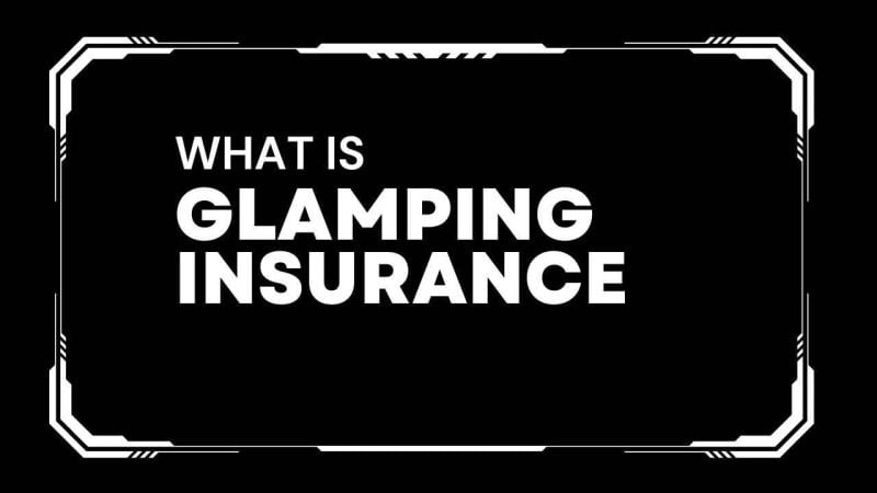 Glamping insurance