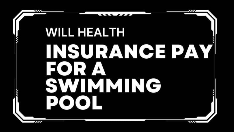 will health insurance pay for a swimming pool