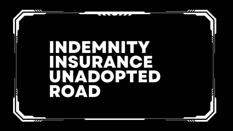 Indemnity insurance unadopted road 