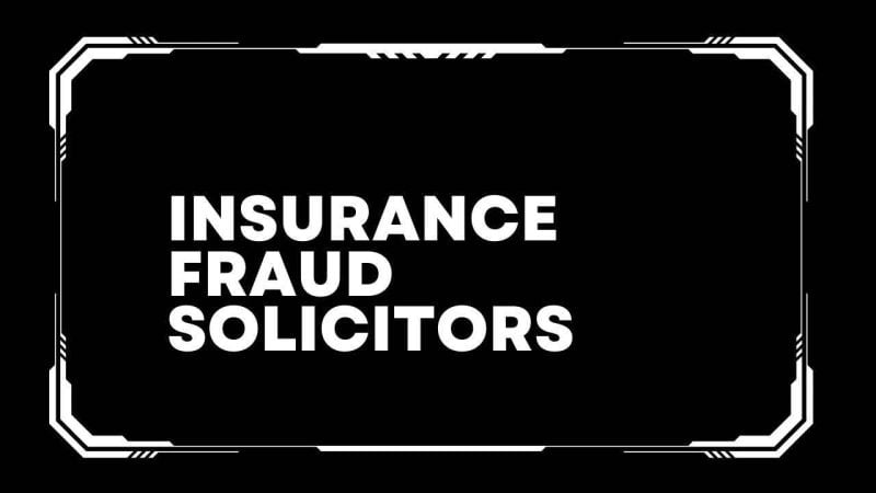 Insurance fraud solicitors 