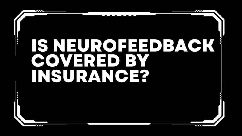 Is neurofeedback covered by insurance? 
