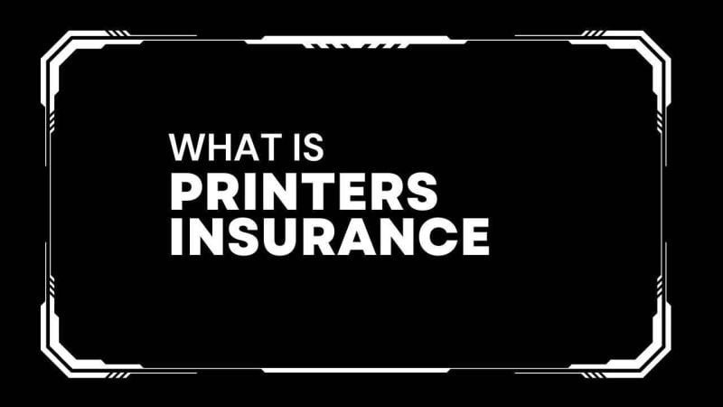 Printers insurance