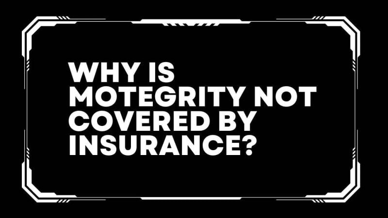 Why is Motegrity not covered by insurance?