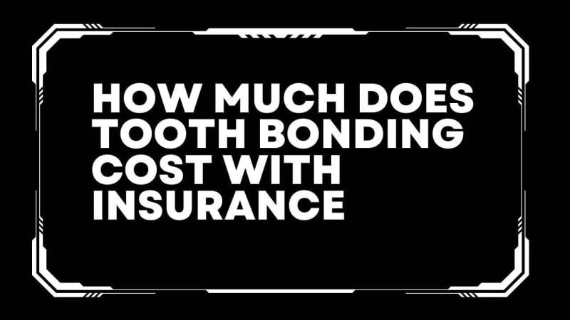 how much does tooth bonding cost with insurance 