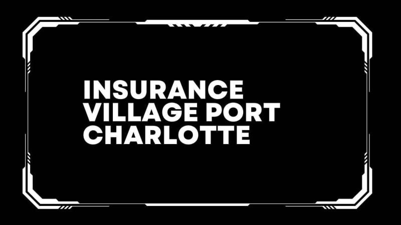 Insurance village port charlotte