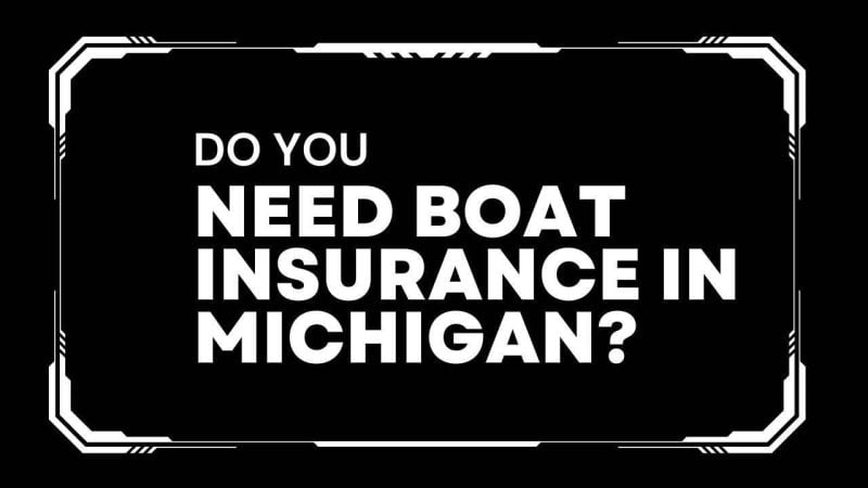 Do you need boat insurance in Michigan? 
