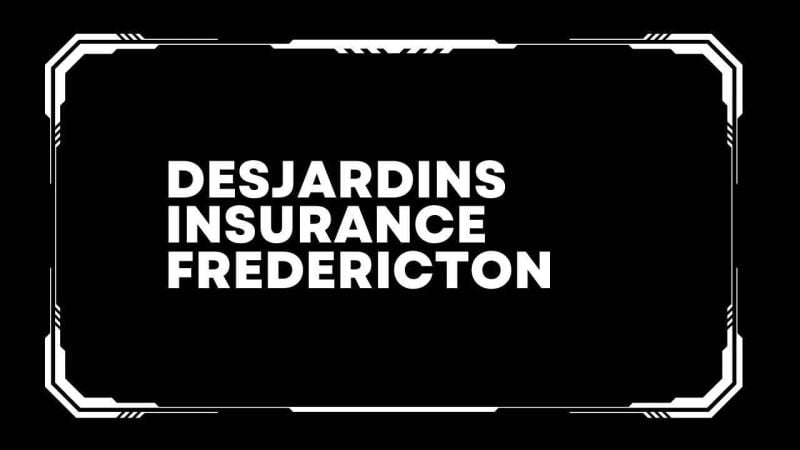 Desjardins insurance Fredericton