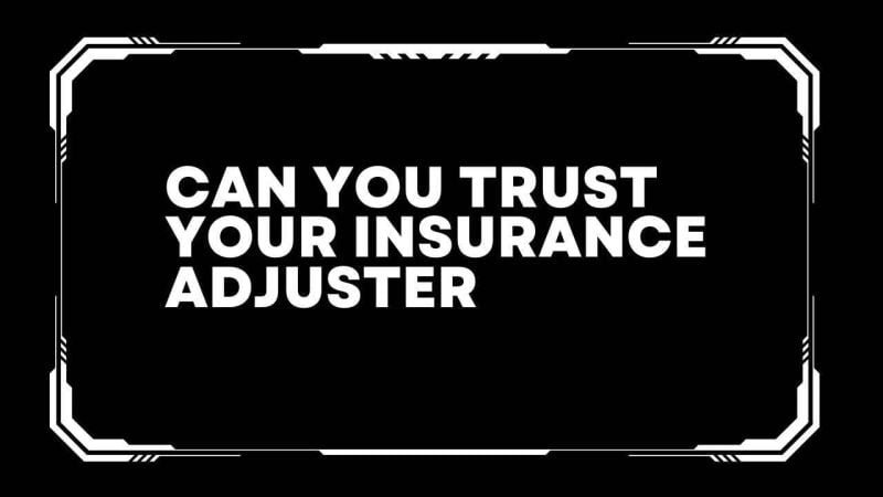 Can you trust your insurance adjuster