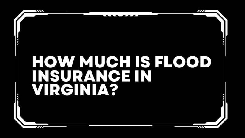 How much is flood insurance in Virginia? 