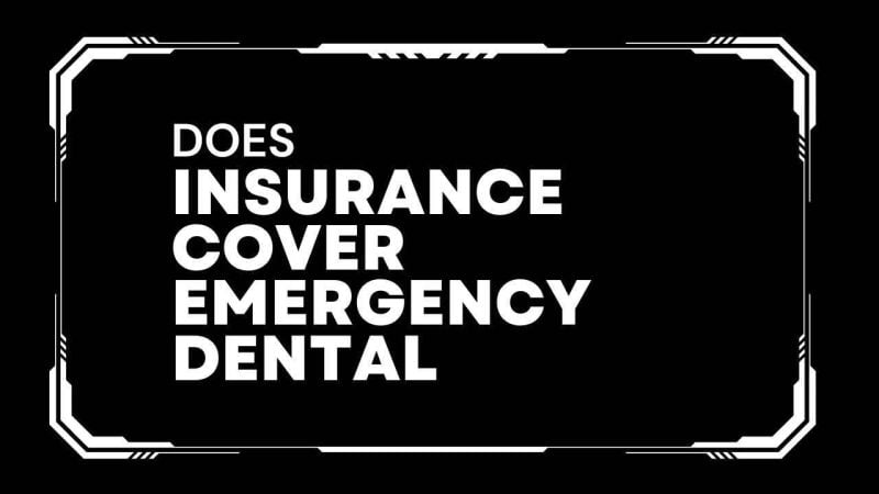 Does insurance cover emergency dental
