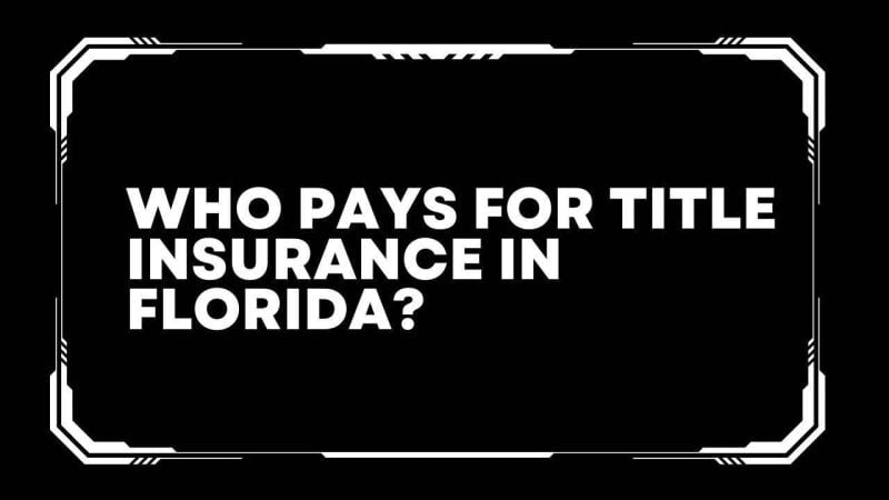 Who pays for title insurance in Florida?