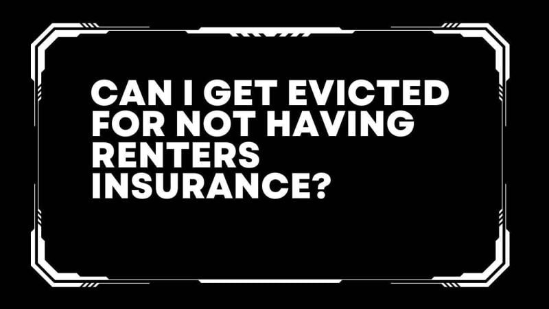Can I get evicted for not having renters insurance?
