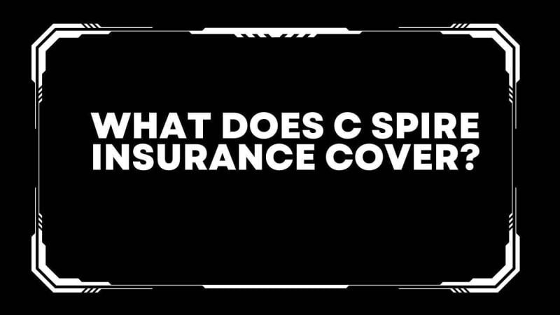 What does c spire insurance cover?