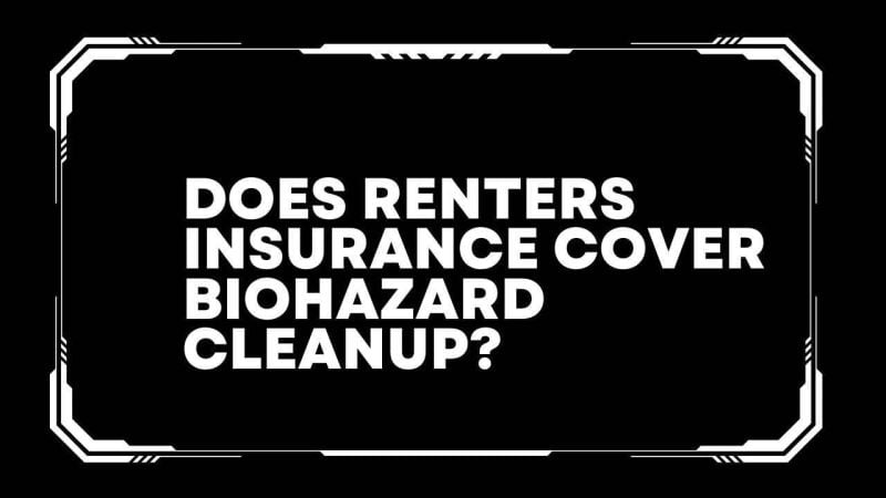 Does renters insurance cover biohazard cleanup?