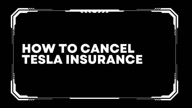 How to Cancel Tesla Insurance in 2023? Step-by-step guide