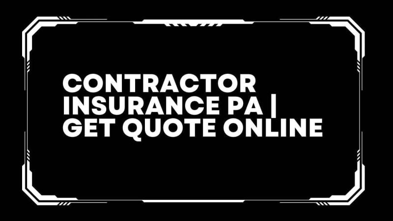 Contractor insurance pa | Get Quote Online