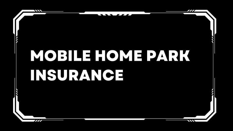 Mobile home park insurance