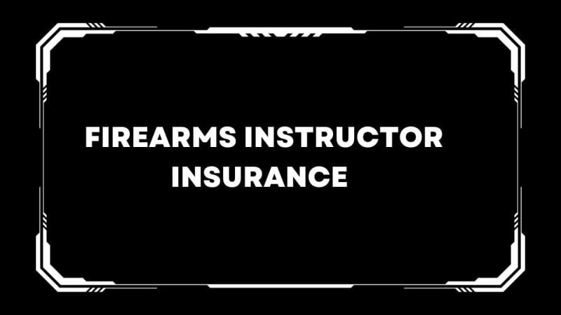 Firearms Instructor Insurance