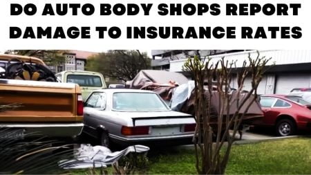 Do auto body shops report damage to insurance rates